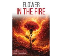 FLOWER IN THE FIRE