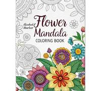 Flower Mandala Alcohol Marker Coloring Book: Large Print Featuring Floral Mandala Patterns for Adults and Teens