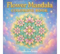 Flower Mandala Coloring Book: 50 Beautiful Floral Mandalas for Relaxation, Stress Relief, and Mindful Coloring