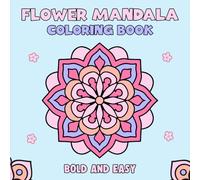 Flower Mandala Coloring Book: Bold lines, soft moments