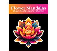 Flower Mandala Coloring Book: Elegant Floral and Botanical Mandala Designs for Creative Coloring