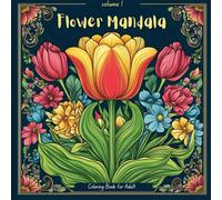Flower Mandala Coloring Book for Adult: Stress Relieving Designs for Relaxation