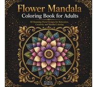 Flower Mandala Coloring Book for Adults: Botanical Mandalas Coloring Book, Beautiful Easy Designs for Stress Relief, Large Print Pages for Seniors and Beginners