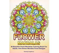 Flower Mandalas: 40 Beautiful Floral Mandalas Coloring Book For Adults. Anti-Stress Mandala Floral Designs