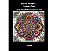 Flower Mandalas Coloring Book: Exquisite Designs for Mindfulness & Stress Relief