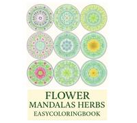 FLOWER MANDALAS HERBS EASY COLORING: 心を整える大人のマンダラ塗り絵