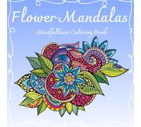 Flower Mandalas: Mindfullness Coloring book