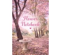 Flower Notebook: Pink Blossom Garden Journal for Writing, Notes & Ideas: A Beautiful Pink Floral Notebook for Women, Girls, and Flower Lovers
