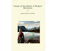Flower of the North: A Modern Romance