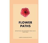 Flower Paths: Reflections and memories from Asia’s hippie trail