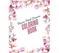 Flower Petal Dreams: Coloring Book