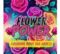 Flower Power: Coloring Book for Adults
