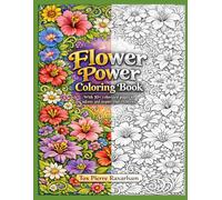 Flower Power Coloring Book: With 10+ colorized pages to inform and inspire your creativity