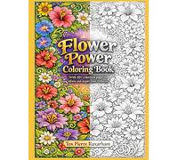 Flower Power Coloring Book: With 10+ colorized pages to inform and inspire your creativity