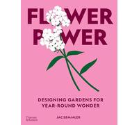 Flower Power: Designing and Planting Gardens for Year-round Beauty