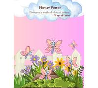 Flower Power: Discover a world of vibrant colors