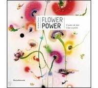 Flower power. Il potere dei fiori. I fiori al potere. Catalogo della mostra (Verbania, 24 maggio-11 ottobre 2009)