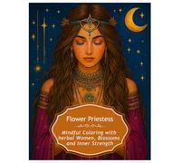 Flower Priestess - A Mindful Coloring Book for Women: Herbal Goddesses, Blossoms, Spiritual Energy & Inner Strength | Stress Relief and Relaxation through Nature-Inspired Art