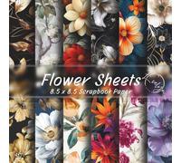 Flower Scrapbook Paper Collection 8.5 x 8.5 Inches: 20 Unique Double-Sided Designs for Scrapbooking, Journaling, Card Making & Origami