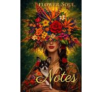 Flower Soul Notes: Beautiful Floral Lined Journal for Writing Thoughts Dreams Plans Creativity and Daily Reflection