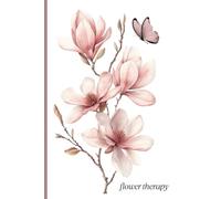 Flower Therapy for Women: A Soft Floral Self-Care & Wellness Journal for Healing, Mindfulness and Everyday Reflection: A calming floral journal for wellness, gratitude, and mindful living.