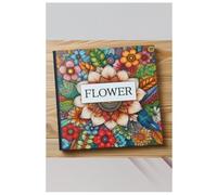 Flower: Time to Color - Featuring 25 Illustrations For Coloring: A Fun Coloring Adventure For Kids