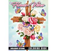 Flower Vibes Coloring Book: Blooming Gardens, Beautiful Petals, Nature Designs