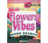 Flower Vibes Word Search: Relaxing Floral Puzzle Book for Adults and Seniors, Garden Lovers and Nature Enthusiasts