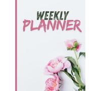 Flower Weekly Planner: Elegant Flower-Themed Layout for Organizing Tasks, Goals, Appointments and Daily Priorities, Notebook