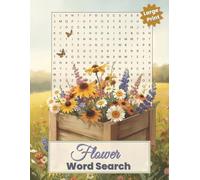 Flower Word Search - Large Print Edition: 50 Relaxing Puzzles Featuring Garden Flowers, Wildflowers, and Floral Favorites with Bonus Word Scrambles ... | Relaxing Brain Games to Sharpen Focus