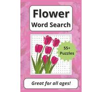 Flower Word Search Puzzle Book: 55+ Puzzles for All Ages