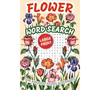Flower Word Search Puzzle Book for Adults, Teens and Seniors | Large Print Brain Games: Floral-Themed Word Search Activity Book Featuring Garden ... Botanical Words to Relax and Boost Memory