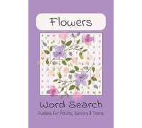 Flower Word Search Puzzle Book: Word Searches with Easy to Read Print about Flowers, Botany and Floral and More/6x9 inches, 110 pages/50+Puzzles...Gifts for Vacations, Holidays. Adults, Seniors, Teens