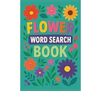 Flower Word Search Puzzle Book: Word Searches with Easy to Read Print about Flowers, Plants, and Gardening | 6x9 inches, 110 pages | 50+ puzzles... Great for Vacations, Holidays, and Free Time