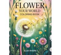 Flower Your World Coloring Book: Dandelion Edition