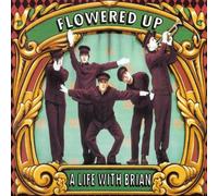 Flowered Up - Life With Brian