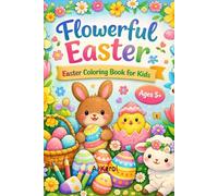 Flowerful Easter, Easter & Flowers Coloring Book for Kids Ages 5+: 20 Simple Easter & Spring Designs, Single-Sided Pages, Perfect for Kids age 5+