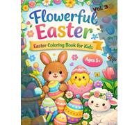 Flowerful Easter, Easter & Flowers Coloring Book for Preschoolers 5+ , Vol.3: 20 Easter & Spring Designs, Single-Sided Pages, Size 8,5"x11", Perfect for Kids age 5+
