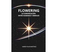 FLOWERING CONSCIOUSNESS: La comunicación entre humanos y árboles.
