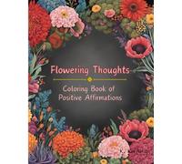 Flowering Thoughts: Coloring Book with positive Affirmations