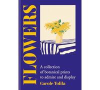 Flowers: A collection of botanical prints to admire and display