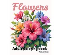 Flowers: A Relaxing Coloring Book for Adults with Beautiful Floral Designs, Intricate Bouquets, and Elegant Blossoms for Stress Relief and Creativity.