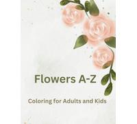 Flowers A-Z Coloring for Adults and Kids
