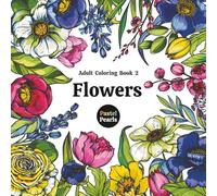 Flowers Adult Coloring Book 2: Relaxation Through Creative Expression for Anxiety and Stress Relief