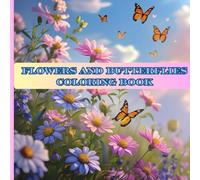 Flowers and Butterflies Coloring Book: Adult and Teen Coloring Book