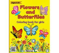 Flowers and Butterflies Coloring book for girls Ages 6-8: 40 Cute and easy illustrations with beautiful flowers and butterflies