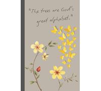 flowers and butterflies: "The trees are God's great alphabet." Notebook, 5.5"x8.5" ; 124 Lined Pages