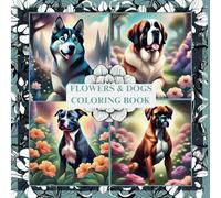 Flowers and Dogs Coloring Book: 72 Cute Dog and Flower Portraits to Color