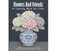 Flowers And Friends: A Coloring Book For Calm