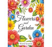 Flowers and Garden Word Search Puzzle Book: Word Searches with Easy-to-Read Large Print Featuring Flowers, Plants & Gardening Themes | 8.5” x 11” | ... for Relaxation, Holidays, Birthdays & Travel